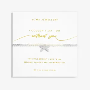 Joma I couldn't say I do without You Bracelet
